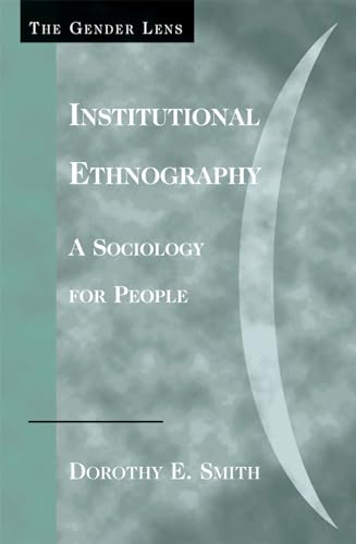Institutional Ethnography: A Sociology for People (Gender Lens) von Altamira Press